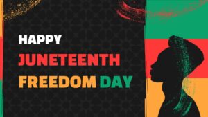 Juneteenth - Faith, Freedom, and Forward Movement!